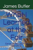 What I Learned at the Fair: Carnys, Mullets, and Fried Everything 1717873448 Book Cover