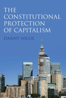 The Constitutional Protection of Capitalism 1841138592 Book Cover