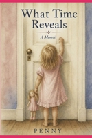 What Time Reveals: A Memoir 1066860025 Book Cover