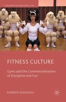 Fitness Culture: Gyms and the Commercialisation of Discipline and Fun 0230507492 Book Cover