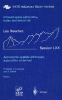 Astronomie Spatiale Infrarouge, Aujourd'hui Et Demain Infrared Space Astronomy, Today and Tomorrow: 3-28 August 1998 3642086756 Book Cover