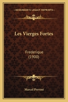 Les Vierges Fortes: Frederique (1900) 1168478839 Book Cover