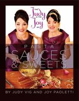 The Judy & The Joy of Pasta Sauces & Sweets 0991040228 Book Cover