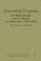 Inventing Virginia: Sir Walter Raleigh and the Rhetoric of Colonization, 1584-1590 (Early American Literature and Culture Through the American Renaissance) 0820486949 Book Cover