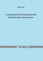 An Integrated Formal Task Specification Method for Smart Environments 3832529489 Book Cover