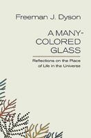 Many Colored Glass: Reflections on the Place of Life in the Universe 0813929733 Book Cover