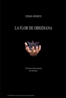 La flor de obsidiana.: El horror en las manos del silencio. (Spanish Edition) B0CMVC48R8 Book Cover