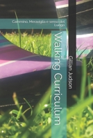 Walking Curriculum: Cammino, Meraviglia e senso del Luogo (Italian Edition) B0HG3RV8RX Book Cover