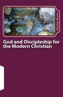 God and Discipleship for the Modern Christian Vol 1: Volume 1 1500979503 Book Cover