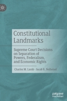 Constitutional Landmarks: Supreme Court Decisions on Separation of Powers, Federalism, and Economic Rights 3030555747 Book Cover