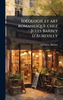 IdÃ(c)ologie et art romanesque chez Jules Barbey d'Aurevilly (French Edition) B0FHC3FS4C Book Cover
