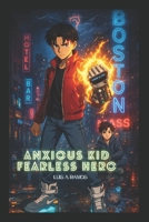 Anxious Kid, Fearless Hero: Oh No, the quiet Kid Has Power Now! B0F3PH1L91 Book Cover