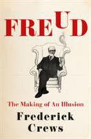 Freud: The Making of an Illusion 1627797173 Book Cover