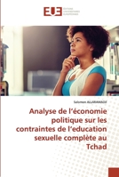 Analyse de l'économie politique sur les contraintes de l'education sexuelle complète au Tchad 6202534273 Book Cover