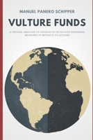 VULTURE FUNDS: A CRITICAL ANALYSIS TO LEGISLATIVE INITIATIVES PROPOSING MEASURES TO MITIGATE ITS ACTIONS 1088521517 Book Cover
