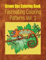 Grown Ups Coloring Book Fascinating Coloring Patterns Vol. 1 Mandalas 1534744398 Book Cover