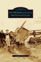 The 1938 Hurricane Along New England's Coast 0738557595 Book Cover