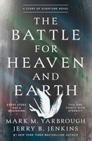The Battle for Heaven and Earth: A Story of Scripture Novel 1400356121 Book Cover