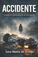 ACCIDENTE: Cuando la verdad deja de ser una opción (Spanish Edition) B0GL1X48GG Book Cover
