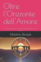 Oltre l'Orizzonte dell'Amore: Una storia di rinascita, verità e il coraggio di amare senza paura (Italian Edition) B0DZH4QX1F Book Cover