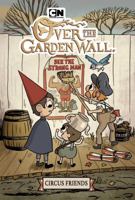 Over the Garden Wall Original Graphic Novel: Circus Friends 1684154553 Book Cover