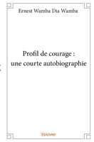 Profil de courage : une courte autobiographie (French Edition) 2334159867 Book Cover