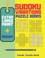 Extra Large Print Sudoku Variations Puzzle Books Medium: Sudoku X, Sudoku Hyper, Sudoku Twins, Sudoku Triathlon A, Sudoku Triathlon B, Sudoku Marathon, Sudoku Samurai, Sudoku 12x12, Sudoku 16x16 B084QJY5ZC Book Cover