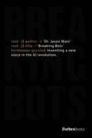 Breaking Bots: Inventing A New Voice In The AI Revolution 1946633399 Book Cover