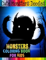 Cute Monsters Doodles: Coloring Books for Kids, Boys and Girls 1711919489 Book Cover
