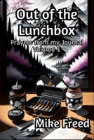 Out of the Lunchbox Volume 1: Prayers from my Journal B0CTGDHFZK Book Cover