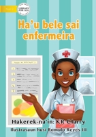 I Can Be A Nurse - Ha'u bele sai enfermeira 1922374032 Book Cover