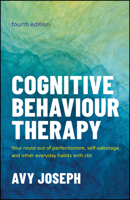 Cognitive Behaviour Therapy: Your Route out of Perfectionism, Self-Sabotage and Other Everyday Habits with CBT 1907312862 Book Cover