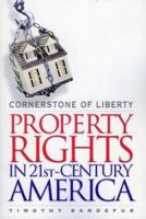 Cornerstone of Liberty: Property Rights in 21st Century America 193086597X Book Cover