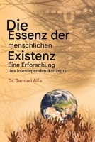 Das Wesen des Menschen Existenz - Eine Untersuchung der gegenseitigen Abhängigkeit Konzept - GERMAN EDITION: Eine Untersuchung der gegenseitigen Abhängigkeit Konzept - GERMAN EDITION B0FRBGS37J Book Cover