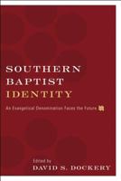 Southern Baptist Identity: An Evangelical Denomination Faces the Future 1433506793 Book Cover