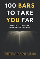 100 Bars To Take You Far: Simplify Your Life With These Sayings B0FL24B9B7 Book Cover