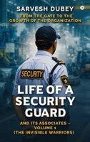 Life of a Security Guard and Its Associates: From the Gate to the Growth of the Organization B0GX2BNKDB Book Cover