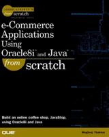 e-Commerce Applications Using Oracle8i and Java From Scratch 0789723387 Book Cover