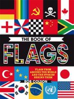 The Book of Flags: Flags from around the world and the stories behind them 0750297905 Book Cover