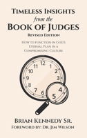 Timeless Insights from the Book of Judges: How to Function in God's Eternal Plan in a Compromising Culture 1664286926 Book Cover