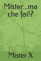 Mister...ma che fai!? (Italian Edition) B0FKZK2S9B Book Cover