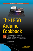 The LEGO Arduino Cookbook : Expanding the Realm of MINDSTORMS EV3 Invention 1484263022 Book Cover