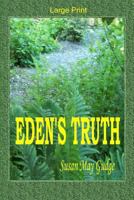 Large Print - Eden's Truth 1523288817 Book Cover