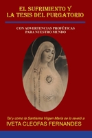 El Sufrimiento Y La Tesis del Purgatorio: Con Advertencias Prof�ticas Para Nuestro Mundo 0645107166 Book Cover
