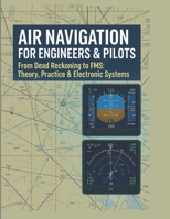 Air Navigation for Engineers & Pilots: From Dead Reckoning to FMS: Theory, Practice & Electronic Systems B0FTV4WKJT Book Cover