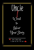 Uncle, I Want to Hear Your Story: Uncle’s Guided Journal To Share His Life & His Love (6" x 9" - 110 Pages) 1656032031 Book Cover