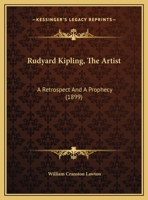 Rudyard Kipling, The Artist: A Retrospect And A Prophecy 1359330682 Book Cover