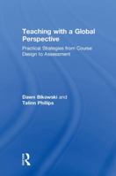 Teaching with a Global Perspective: Practical Strategies from Course Design to Assessment 113857757X Book Cover