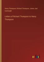 Letters of Richard Thompson to Henry Thompson 3385311942 Book Cover