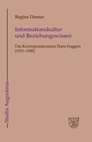 Informationskultur Und Beziehungswissen: Das Korrespondenznetz Hans Fuggers (1531 1598) (Studia Augustana) (German Edition) 3484165162 Book Cover